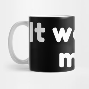 It Wasn't Me! Declare Your Innocence. Funny Sarcastic Saying Mug